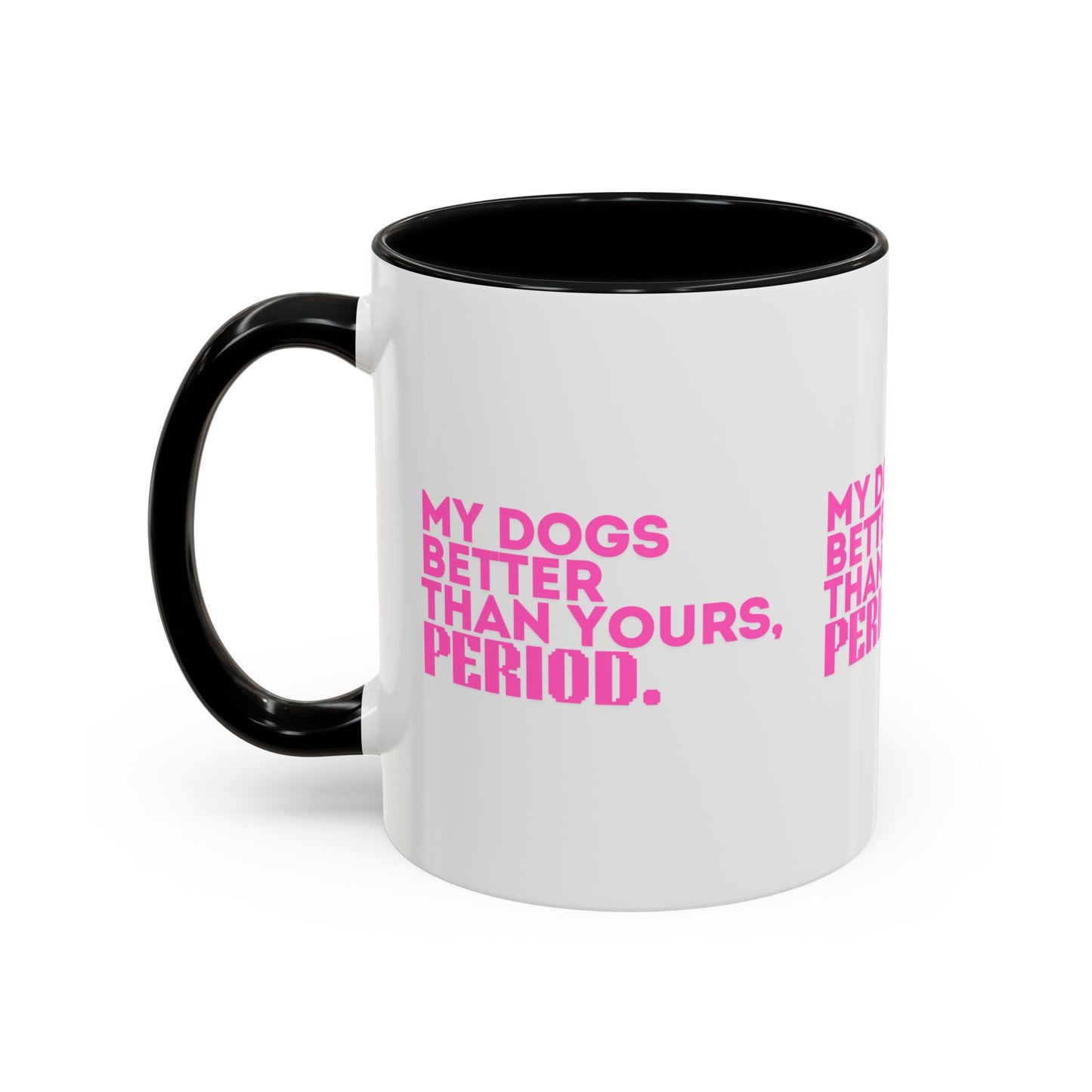 My Dogs Coffee Mug - Fun Pet Lover Gift - 11 & 15oz Accent Mug