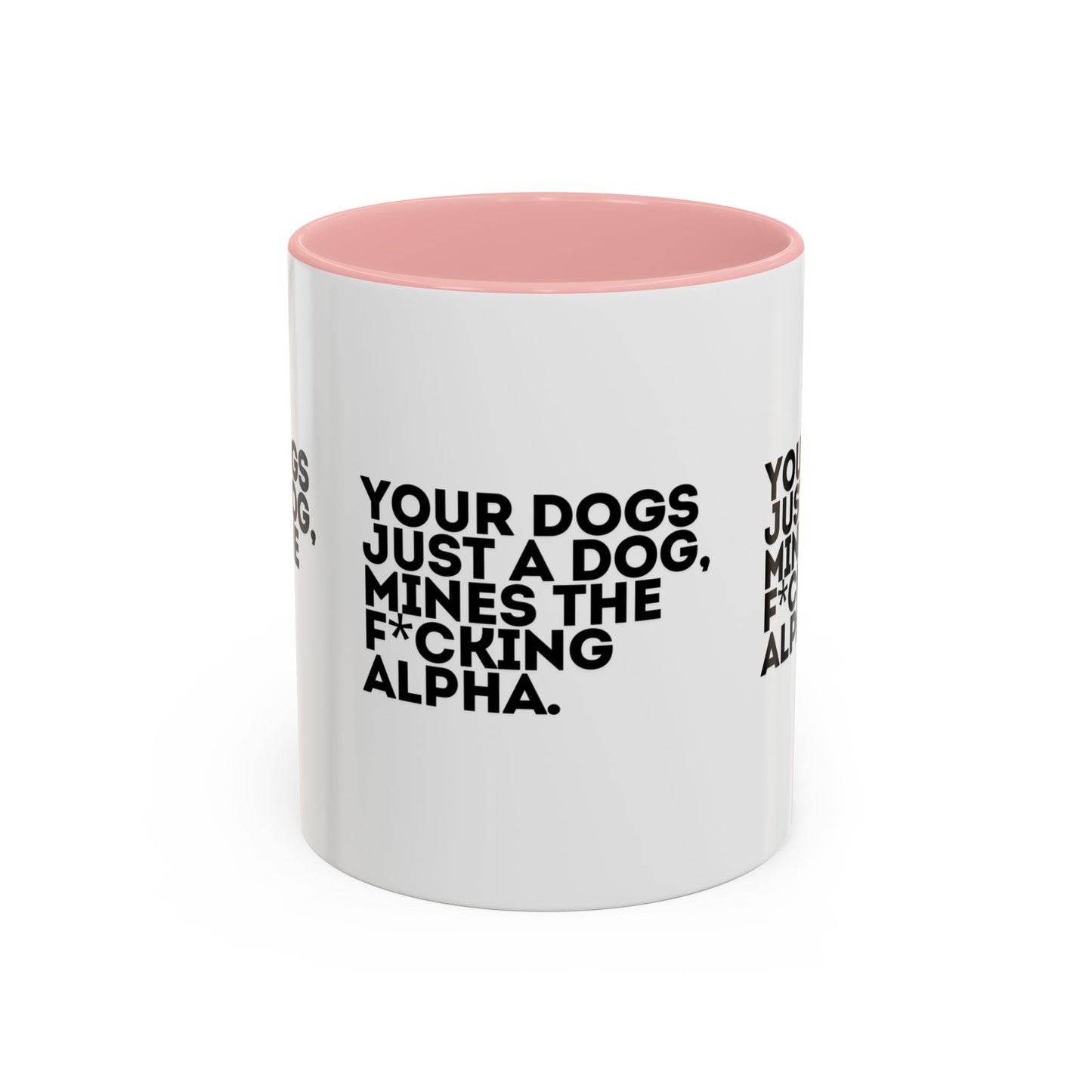 Funny Dog Lover Coffee Mug - Your Dog is the F*cking Alpha - Great Gift for Pet Owners