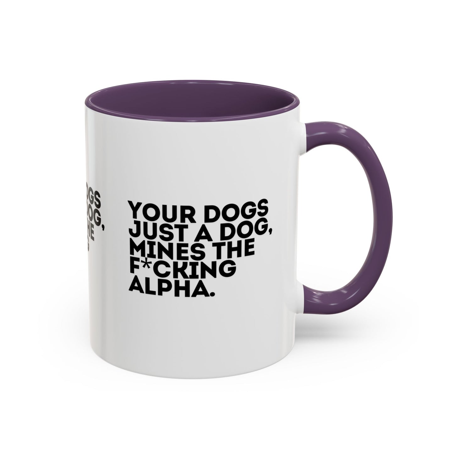 Funny Dog Lover Coffee Mug - Your Dog is the F*cking Alpha - Great Gift for Pet Owners