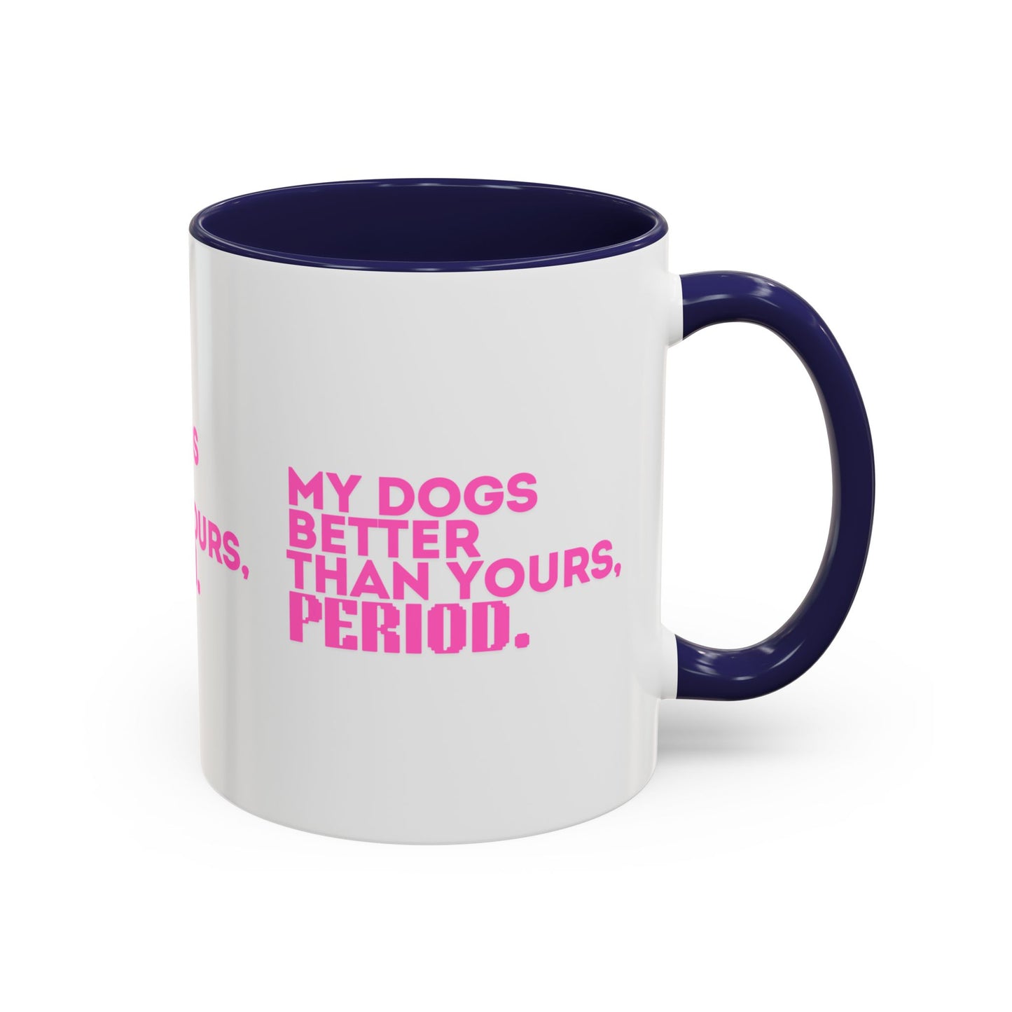 My Dogs Coffee Mug - Fun Pet Lover Gift - 11 & 15oz Accent Mug