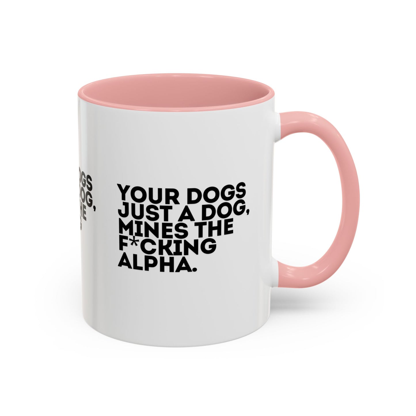 Funny Dog Lover Coffee Mug - Your Dog is the F*cking Alpha - Great Gift for Pet Owners