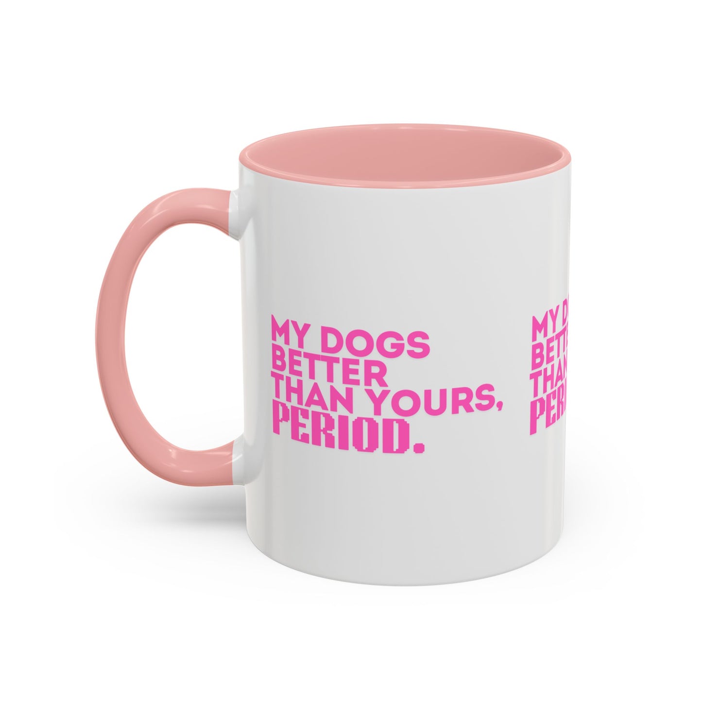 My Dogs Coffee Mug - Fun Pet Lover Gift - 11 & 15oz Accent Mug