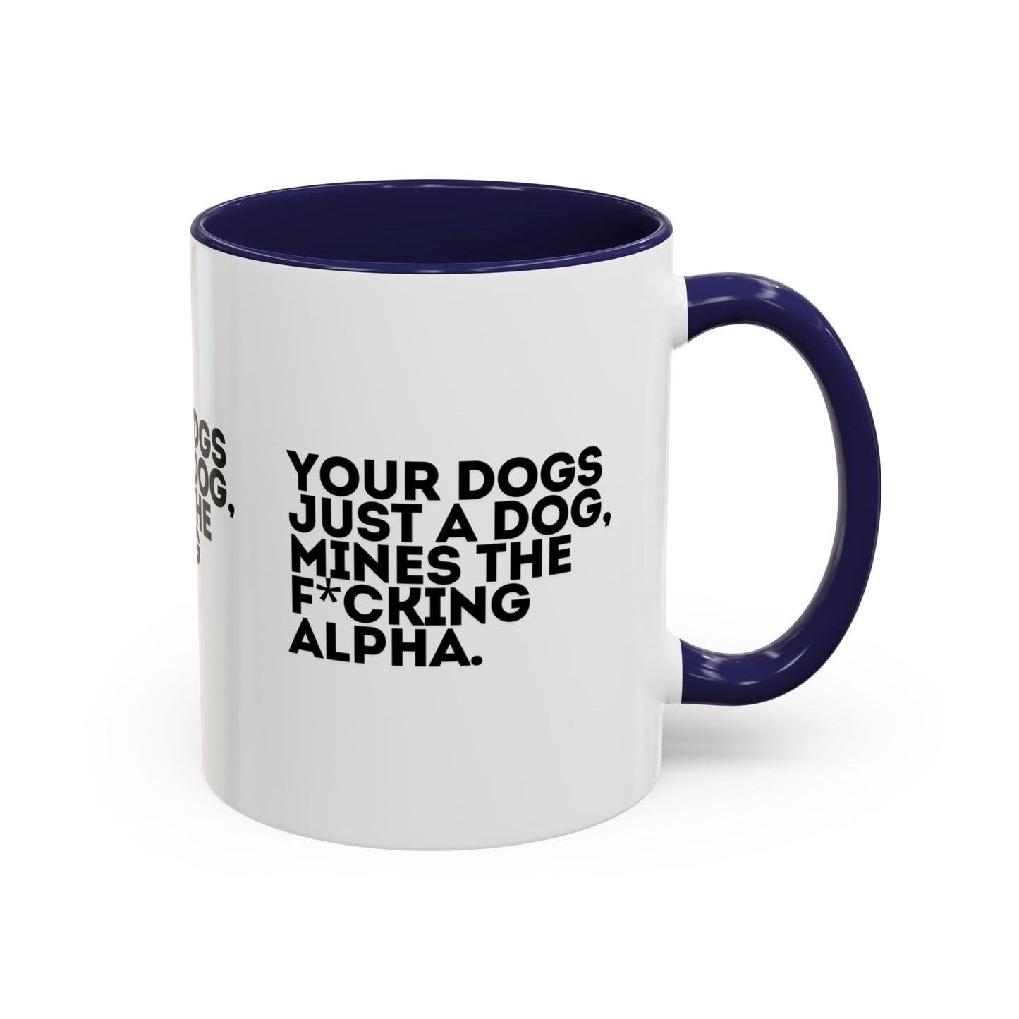 Funny Dog Lover Coffee Mug - Your Dog is the F*cking Alpha - Great Gift for Pet Owners