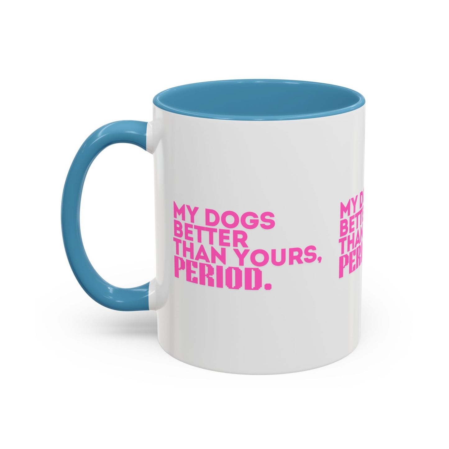 My Dogs Coffee Mug - Fun Pet Lover Gift - 11 & 15oz Accent Mug