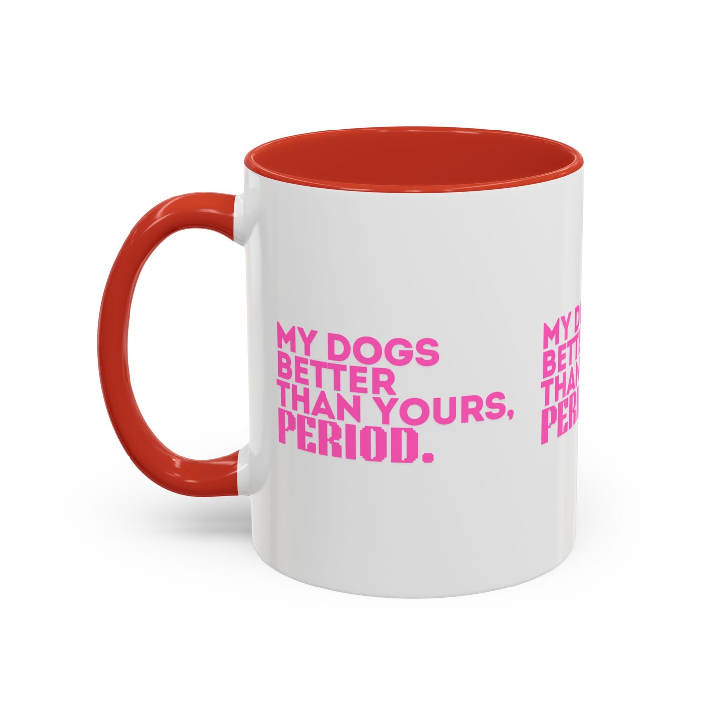 My Dogs Coffee Mug - Fun Pet Lover Gift - 11 & 15oz Accent Mug