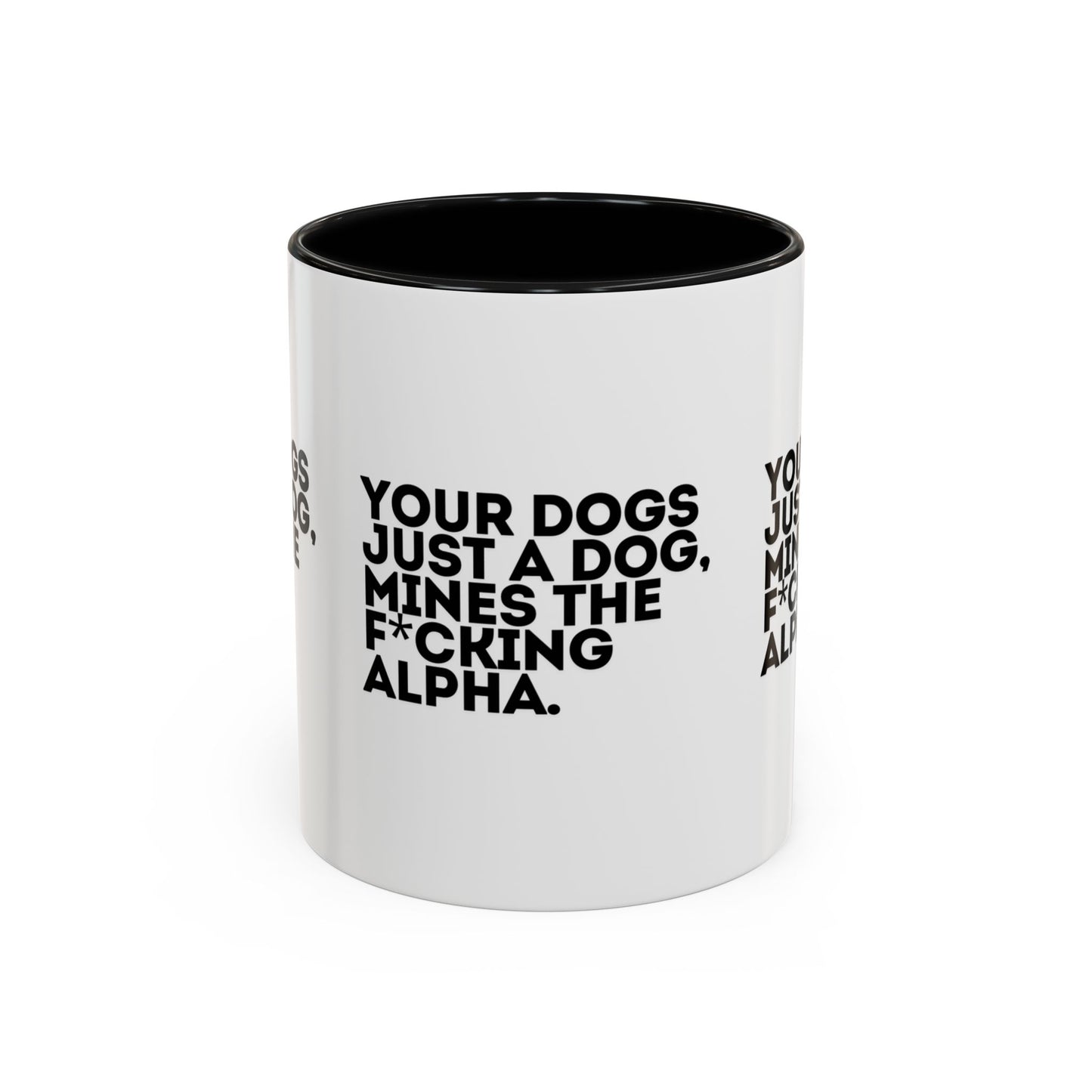 Funny Dog Lover Coffee Mug - Your Dog is the F*cking Alpha - Great Gift for Pet Owners