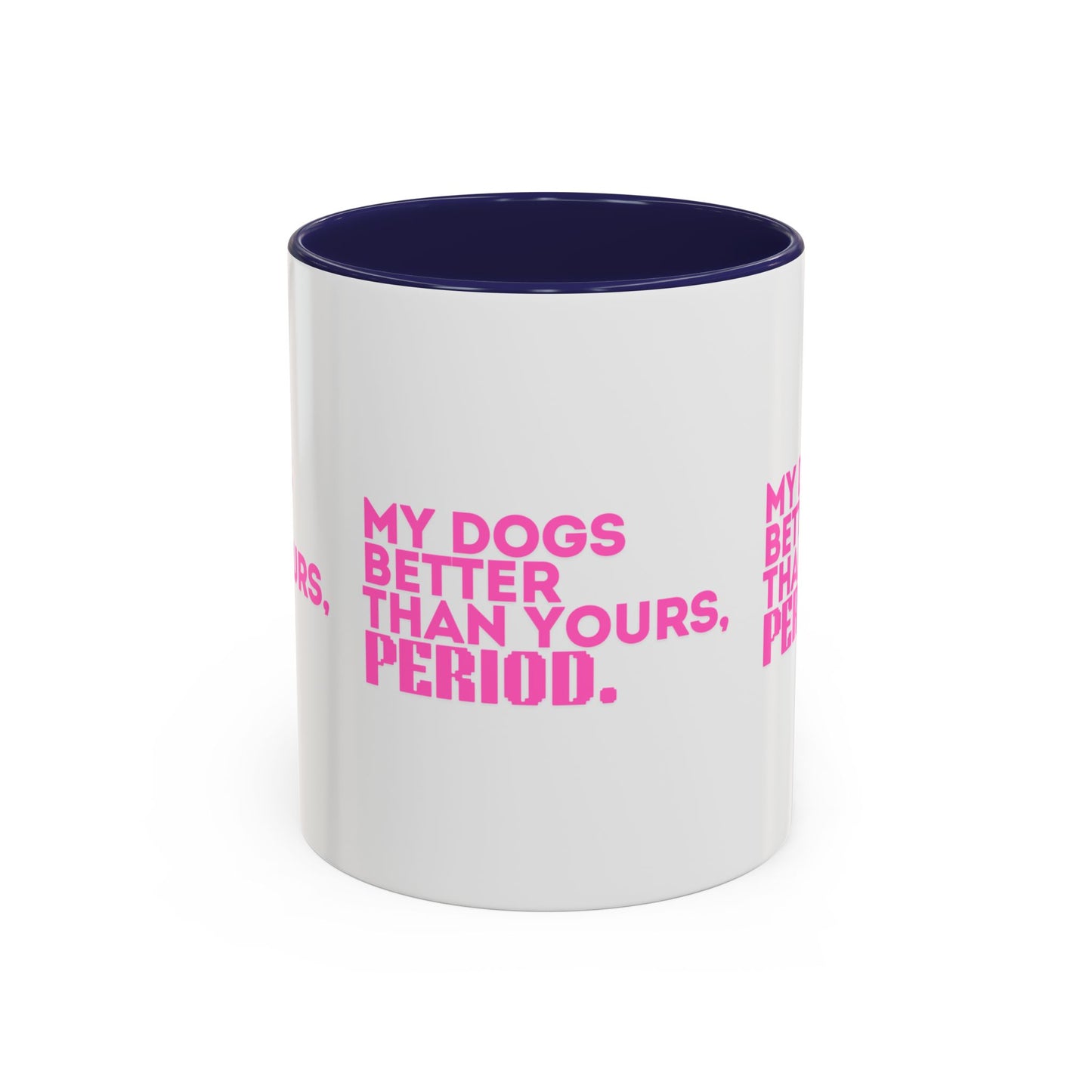 My Dogs Coffee Mug - Fun Pet Lover Gift - 11 & 15oz Accent Mug