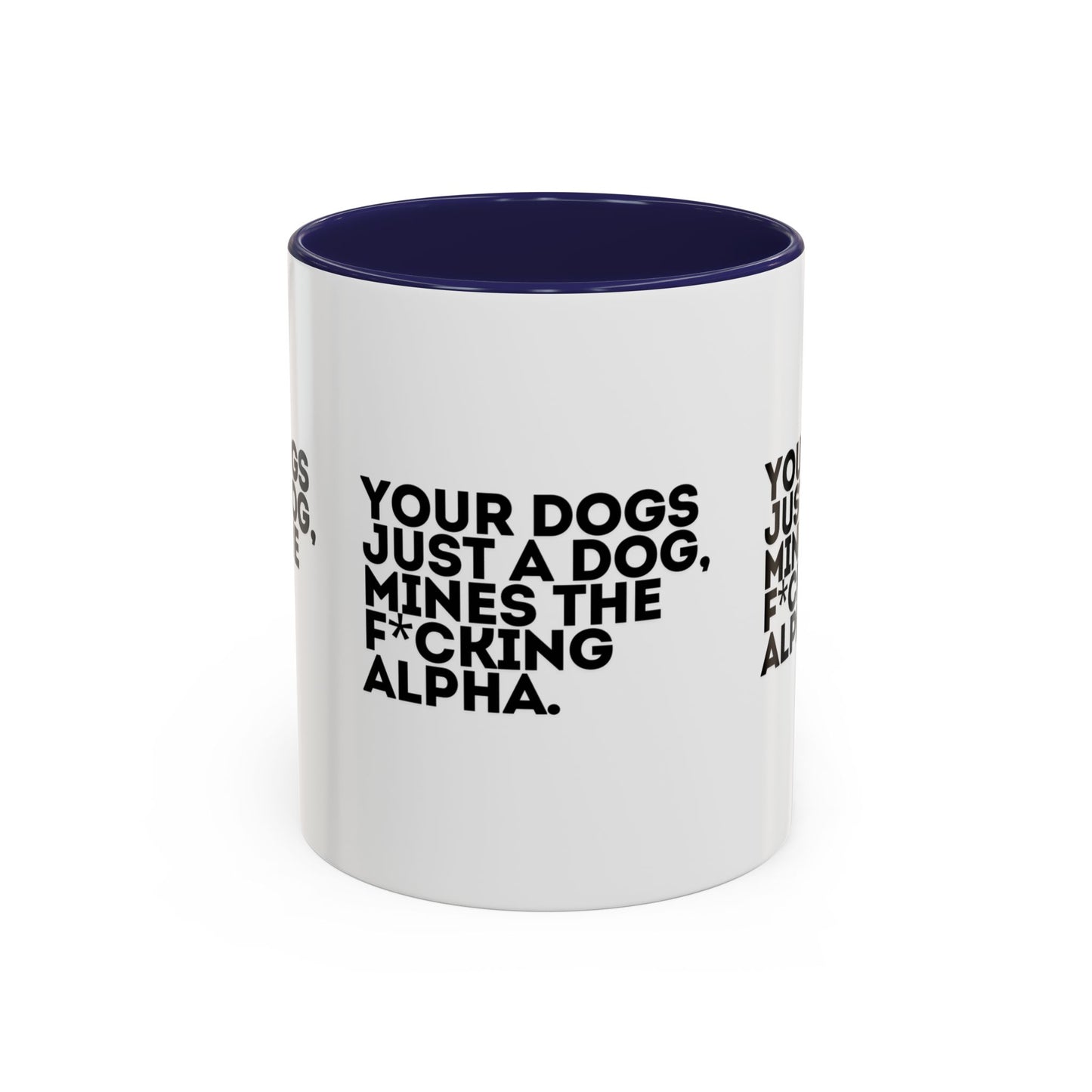 Funny Dog Lover Coffee Mug - Your Dog is the F*cking Alpha - Great Gift for Pet Owners