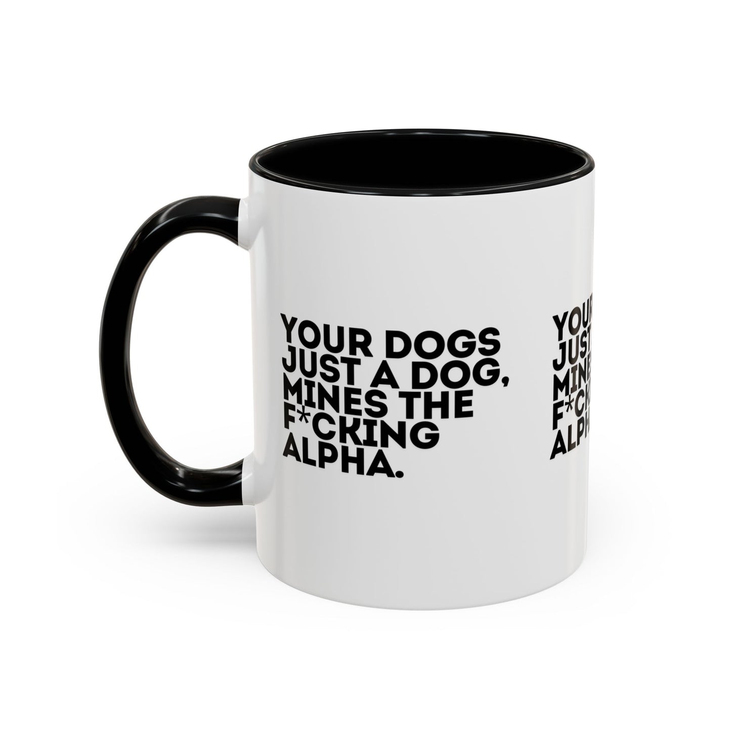 Funny Dog Lover Coffee Mug - Your Dog is the F*cking Alpha - Great Gift for Pet Owners