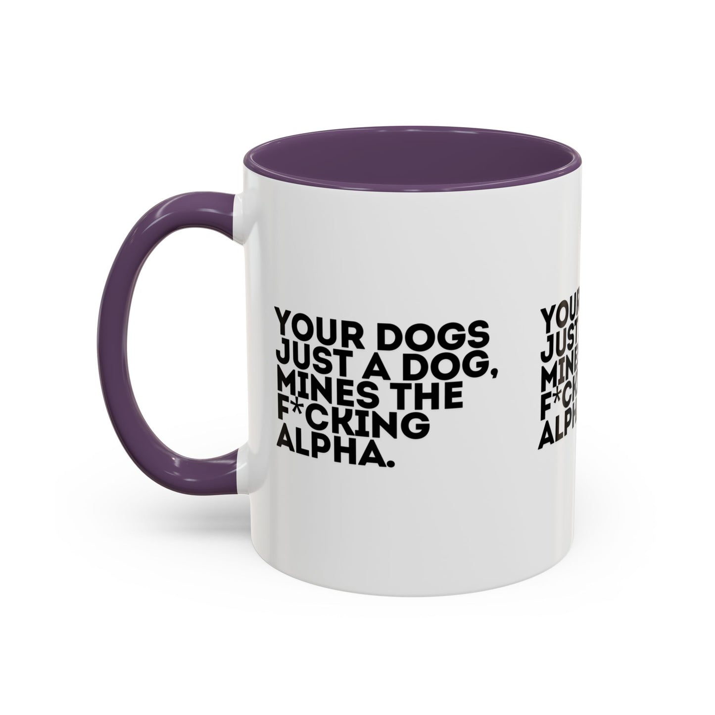 Funny Dog Lover Coffee Mug - Your Dog is the F*cking Alpha - Great Gift for Pet Owners