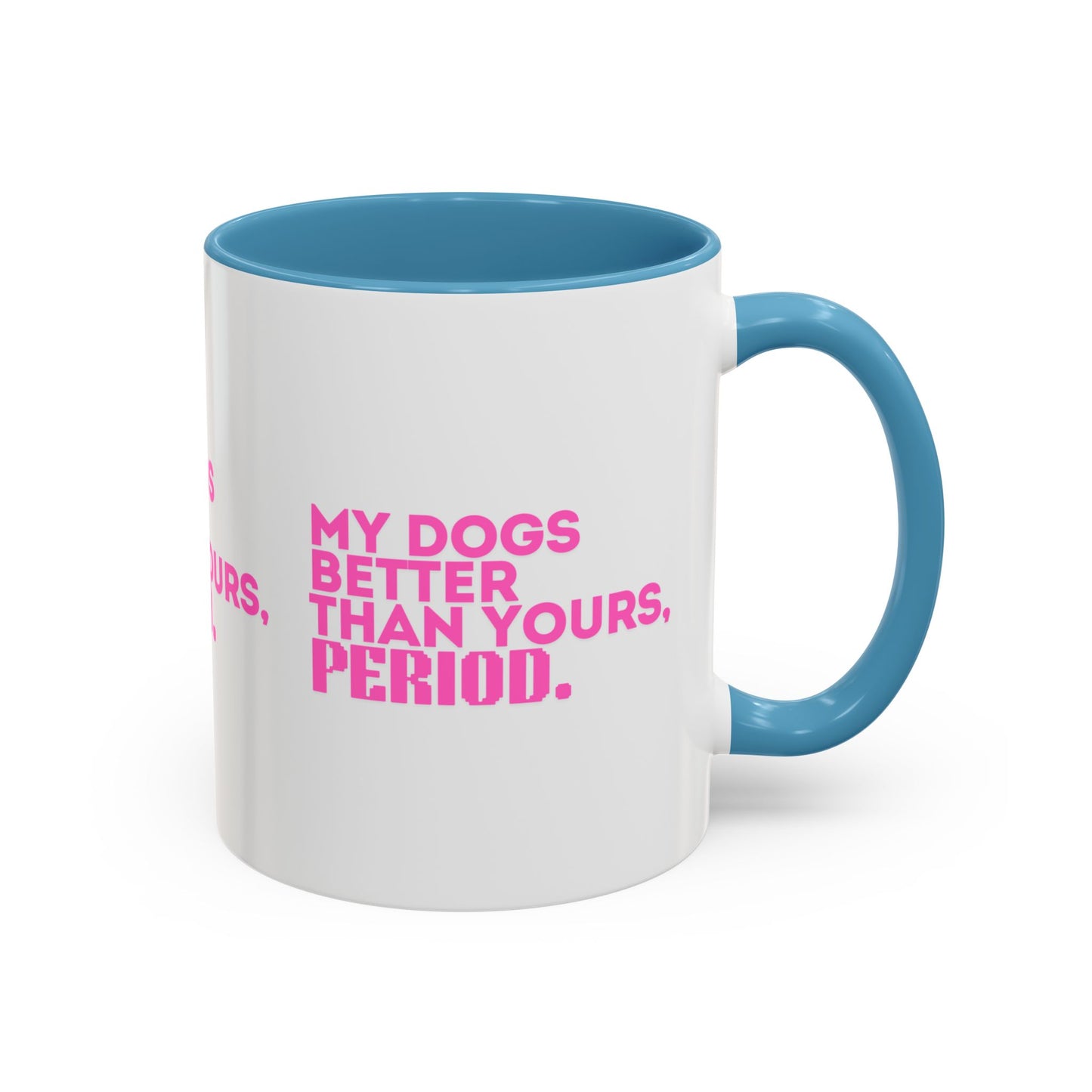 My Dogs Coffee Mug - Fun Pet Lover Gift - 11 & 15oz Accent Mug