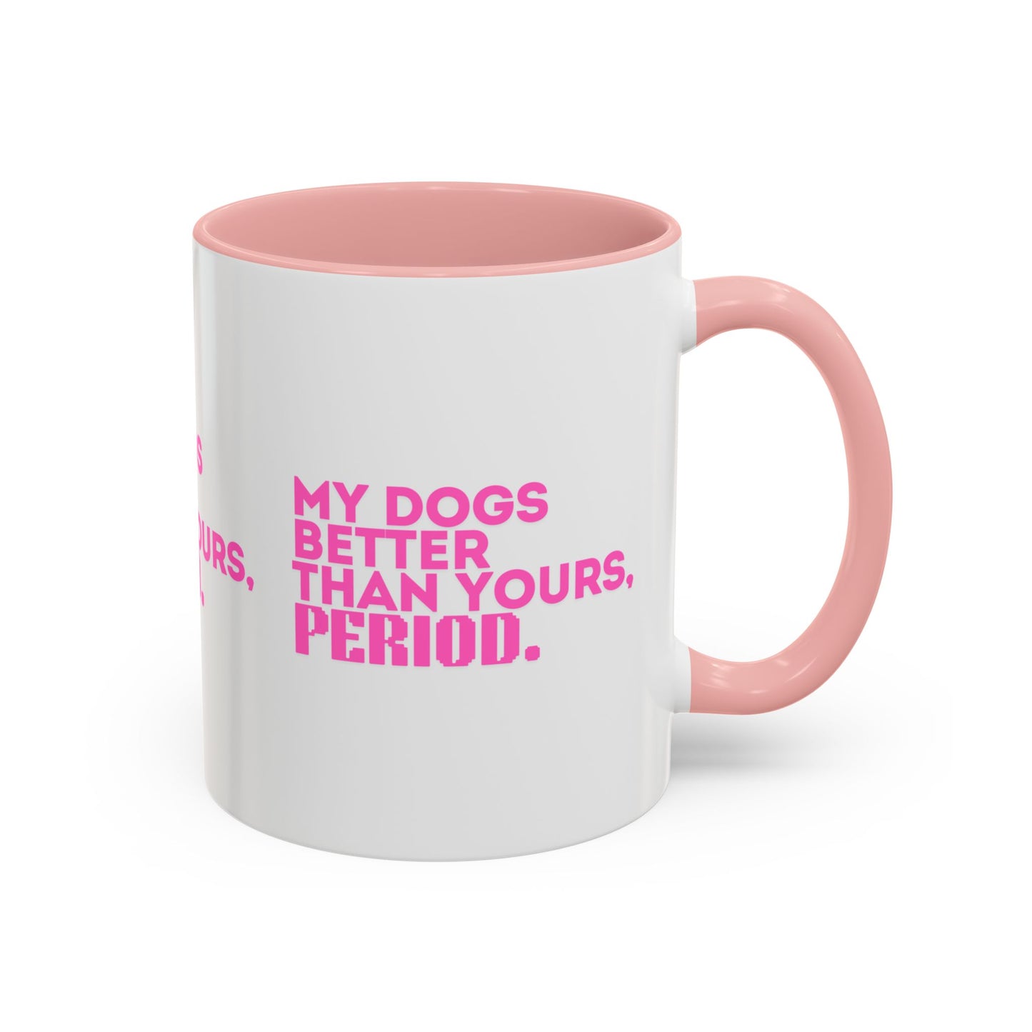 My Dogs Coffee Mug - Fun Pet Lover Gift - 11 & 15oz Accent Mug